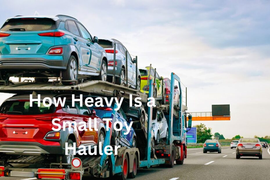 How Heavy Is a Small Toy Hauler