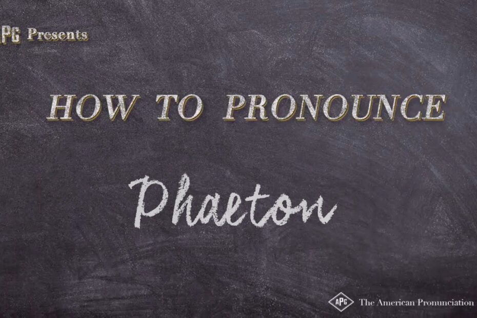 How to Pronounce Phaeton